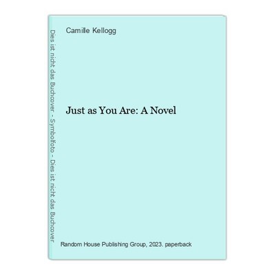 Just as You Are: A Novel Kellogg, Camille: 1165270-2