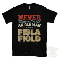 NEVER UNDERESTIMATE AN OLD MAN FROM FIBLA FIOLD T-SHIRT funny xmas gift orkney
