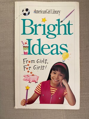 American Girls Bright Ideas From Girls For Girls! Book Paperback Creative Kids