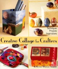 Creative Collage for Crafters: Techniques, Projects, Inspirations - GOOD