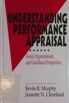 Understanding Performance Appraisal: Social, Organizational, and Goal-Based Pers