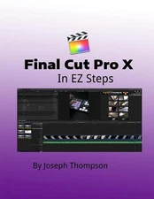 Final Cut Pro X: In EZ Steps by MR Joseph O. Thompson (English) Paperback Book
