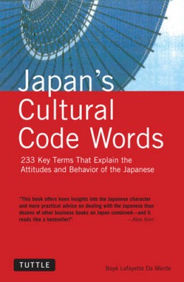 Japans Cultural Code Words: 233 Key Terms That Explain the Attitudes and - GOOD