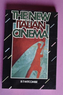 R00537 The New Italian Cinema  by R. T. Witcombe - Studies in Dance and Despair