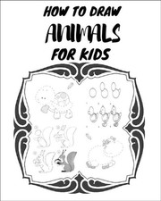 How to Draw Animals for Kids: The first book in the world that contains drawings