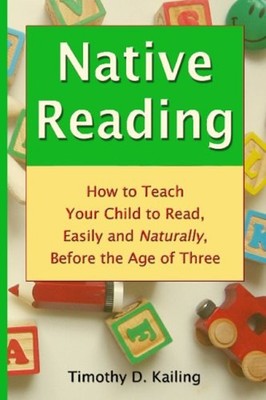 Native Reading : How to Teach Your Child to Read, Easily and Natu