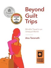 Beyond Guilt Trips: Mindful Travel in..., Taranath, Anu