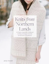 Knits from Northern Lands: 20 Projects Inspired by Traditional Knitting...