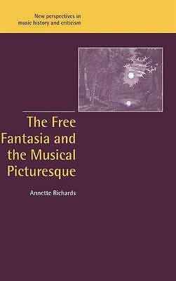 The Free Fantasia and the Musical Picturesque Richards Hardback 9780521640770