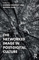 The Networked Image In Post-Digital Culture Andrew Dewdney (U. A.) Taschenbuch