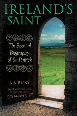 Ireland's Saint: The Essential Biography of St. Patrick, Bury, J. B., Good Book