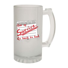 Thing To Do Get Up Survive Go Back Bed - Novelty Gift Frosted Glass Beer Stein