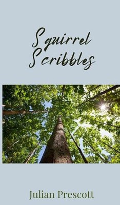 Squirrel Scribbles by Julian Prescott Hardcover Book