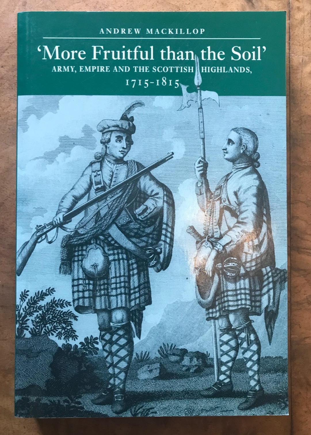 More Fruitful Than the Soil : Army, Empire and the Scottish Highlands, 1715-1815