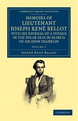 Memoirs of Lieutenant Joseph Rene Bellot, With His Journal of a Voyage in the...