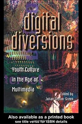 Digital Diversions : Youth Culture in the Age of Multimedia Julia