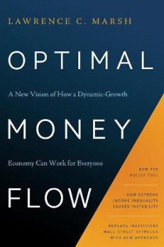 Optimal Money Flow: A Vision Of How A Dynamic-growth Economy Can Work