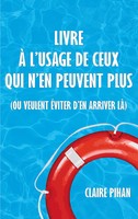 Livre à L'usage De Ceux Qui N'en Peuvent Plus | Claire Pihan | FranzöSisch