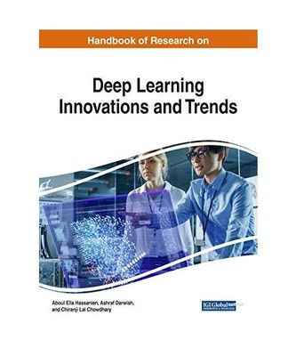 Handbook of Research on Deep Learning Innovations and Trends