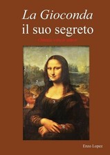 La Gioconda il suo segreto. Omnia vincit amor. by Enzo Lopez (Italian) Paperback