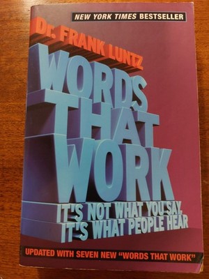 Words That Work : It's Not What You Say, It's What People Hear 9781401309299