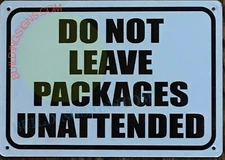 DO NOT LEAVE PACKAGES UNATTENDED SIGN (7X10, WHITE BRUSH SILVER-REF24-1027