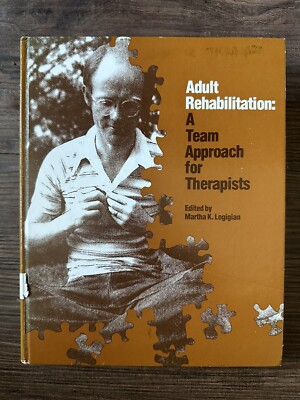 1982 1st Ed. Martha Logigian Adult Rehabilitation A Team Approach For Therapists