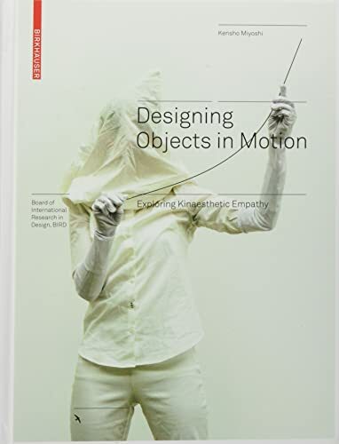 Designing Objects in Motion: Exploring Kinaesth. Miyoshi**
