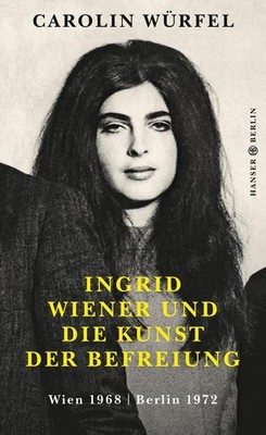 Ingrid Wiener und die Kunst der Befreiung | Carolin Würfel | deutsch