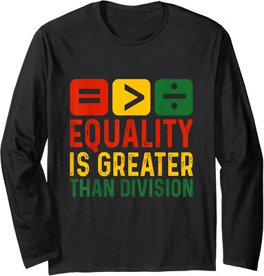 Equality Is Greater Than Division Math History Long Sleeve Tshirt