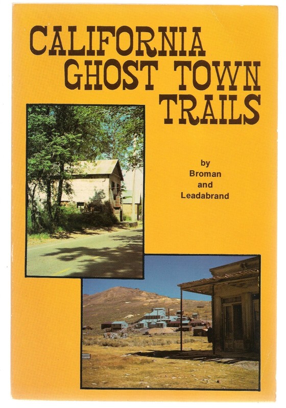 Book: California Ghost Town Trails- Broman & Leadabrand 128 pp Many Maps and B/W