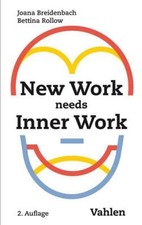 New Work needs Inner Work: Ein Handbuch für ...