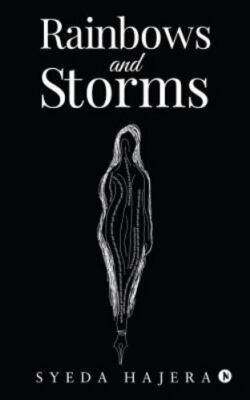Rainbows and Storms by Hajera, Syeda