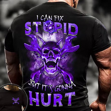 Skull I Can Fix Stupid But It's Gonna Hurt T-Shirt On Back Size S-5XL
