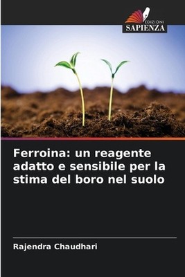 Ferroina: un reagente adatto e sensibile per la stima del boro nel suolo by Raje
