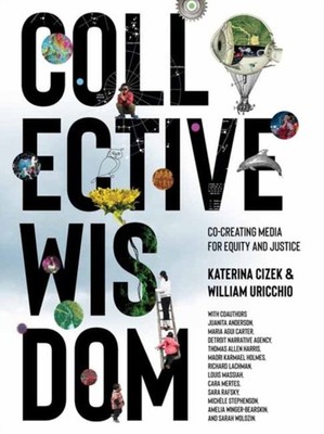 Collective Wisdom CoCreating Media for Equity and  by Katerina Cizek HARDBACK