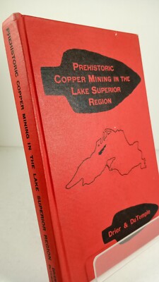 2nd Printing Prehistoric Copper Mining in the Lake Superior Region Roy W. Drier