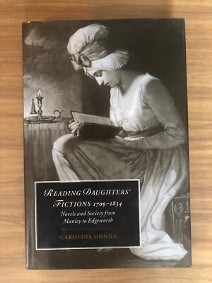 Reading Daughters' Fictions 1709-1834 by Caroline Gonda (HB)