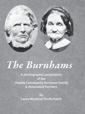 The Burnhams: A photographic compilation of the Oneida Community Burnham Family