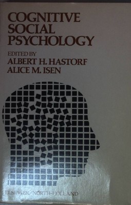 Cognitive Social Psychology. Hastorf, Albert H. and Alice M. Isen:
