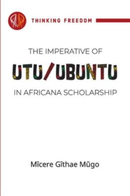 The imperative of Utu / Ubuntu in Africana scholarship, Brand New, Free shipp...
