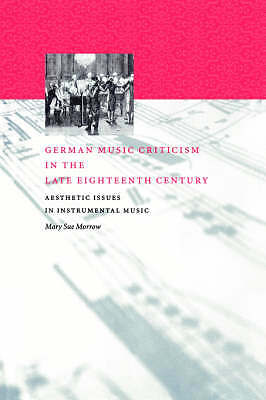 German Music Criticism in the Late Eighteenth Century Morrow Hardback