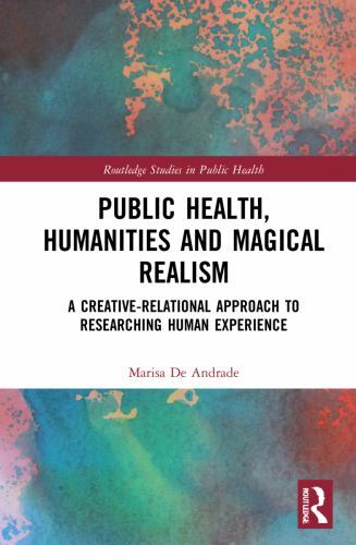 Public Health, Humanities and Magical Realism : A Creative-Relational ...