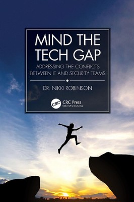 Mind the Tech Gap: Addressing the Conflicts between IT and Security Teams by Nik