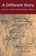 A Different Story: How Six Authors became Better Writers (Method Writing with J