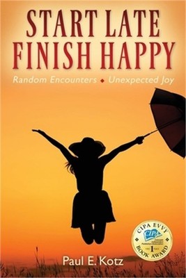 Start Late, Finish Happy: Random Encounters - Unexpected Joy (Paperback or Softb