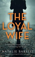 The Loyal Wife A Gripping Psychological Thriller With A Twist Natalie Barelli