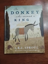 Donkey Who Carried a King by R. C. Sproul (2012, Hardcover)