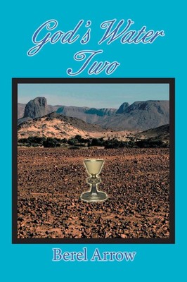 Berel Arrow | God's Water Two | Taschenbuch | Englisch (2014) | Xlibris