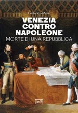 VENEZIA CONTRO NAPOLEONE  - MORO FEDERICO - LEG Edizioni